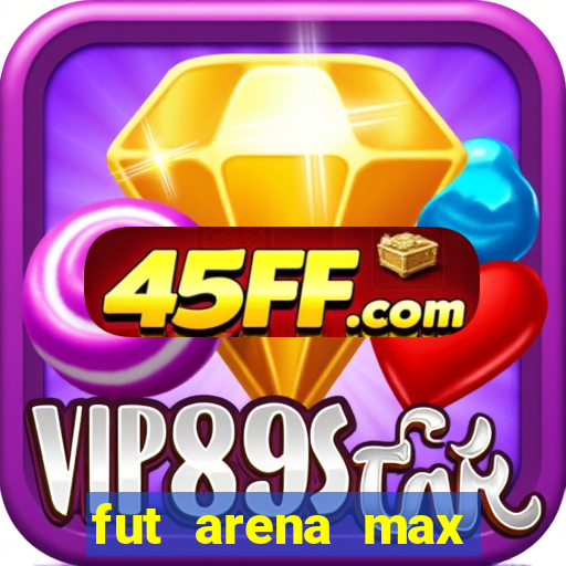 fut arena max futebol ao vivo